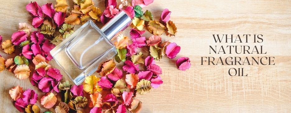 What Is Natural Fragrance Oil?