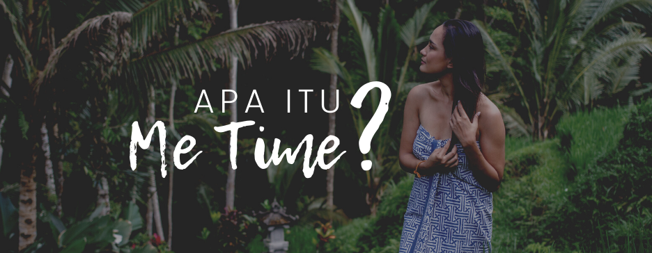 Apa itu “Me Time” dan Mengapa Itu Penting?