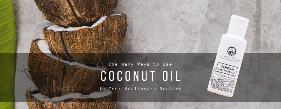 The Many Ways to Use Coconut Oil in Your Healthcare Routine