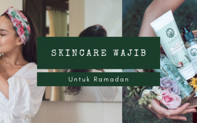 Skincare Wajib Untuk Ramadan